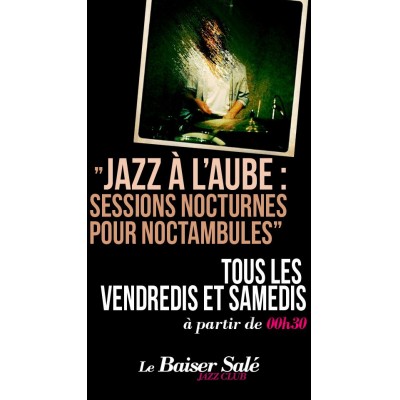 JAZZ A L’AUBE “Sessions nocturnes pour Noctambules”