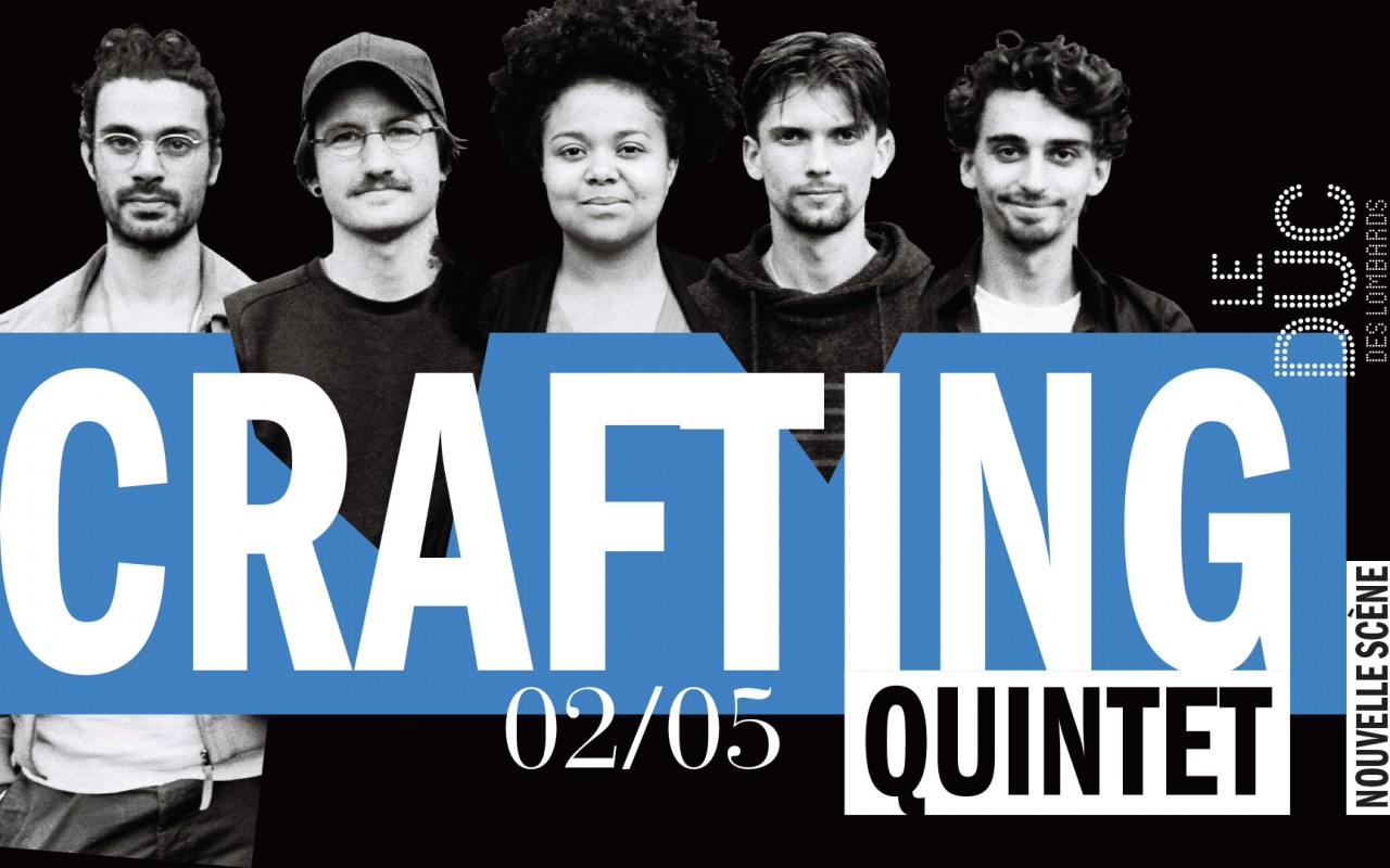 Crafting Quintet #Lanouvellescene | Tuesday May, 2nd 2023 - 7:30 PM @ Duc  des Lombards | Concert | Paris Jazz Club