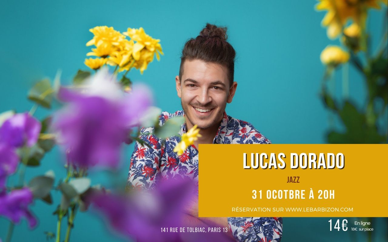 Lucas Dorado, El Sueño | Mardi 31 Octobre 2023 - 20:00 @ Le Barbizon ...