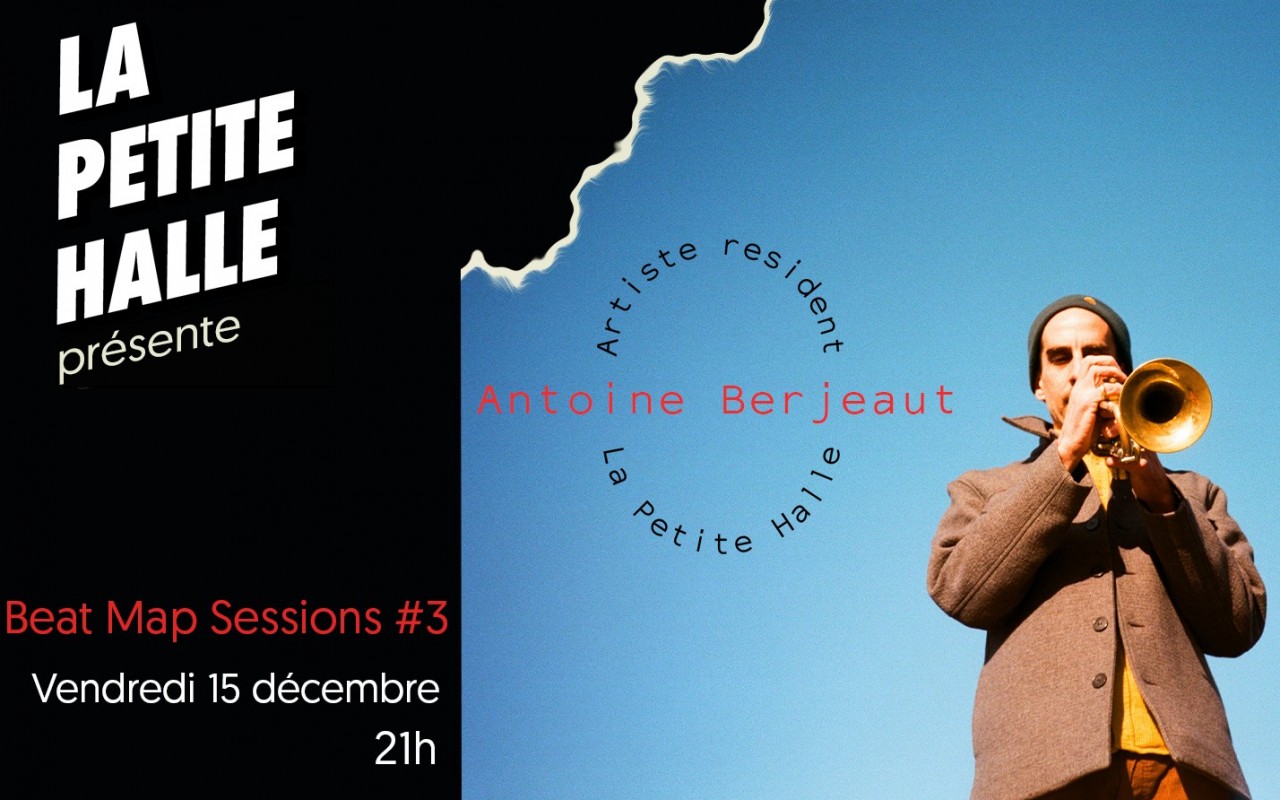 Antoine Berjeaut - Beat Map Sessions #3 - Beat Map Sessions - Entrée libre