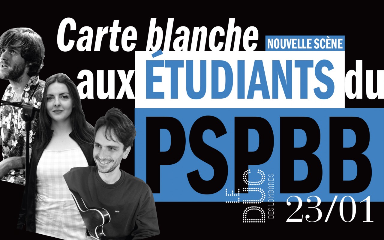 Carte Blanche Aux Étudiants Du Pspbb - Carte blanche aux étudiants du PSPBB 