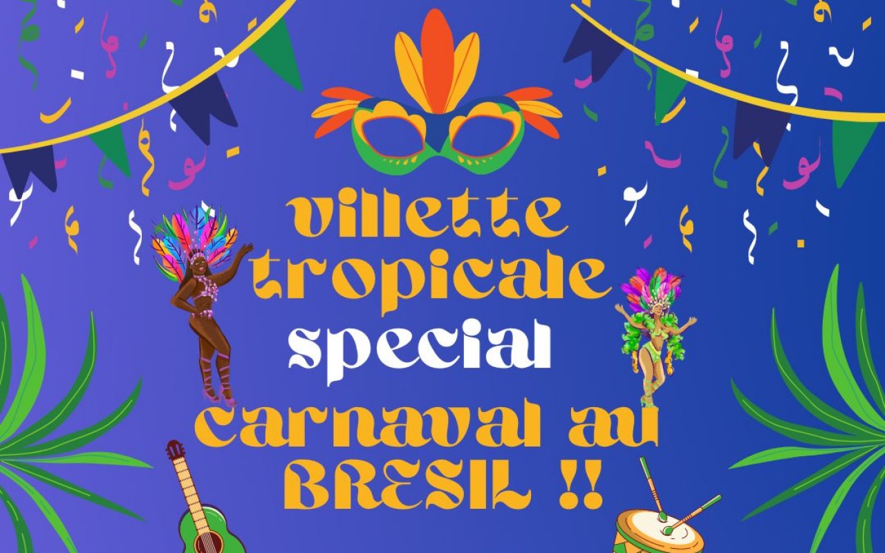 Villette Tropicale spécial Carnaval au Brésil 