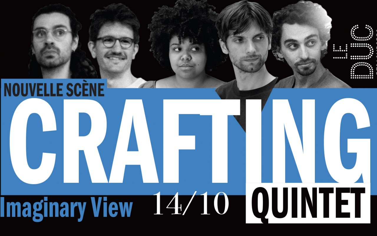 Crafting Quintet - Imaginary View - #LaNouvelleScène