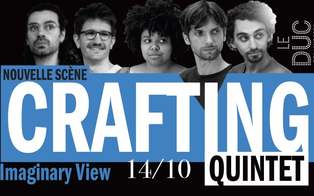 Crafting Quintet - Imaginary View - #LaNouvelleScène