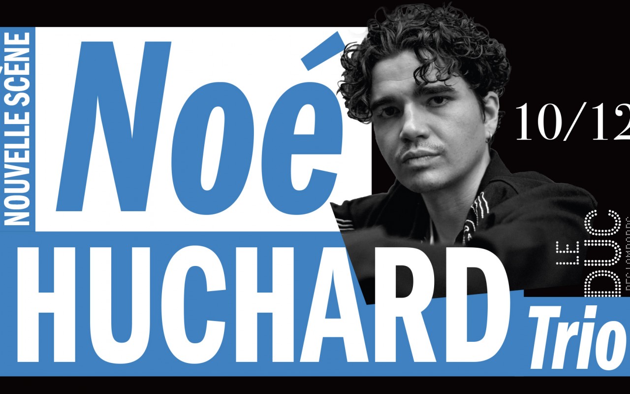 Noé Huchard Trio - #LaNouvelleScène