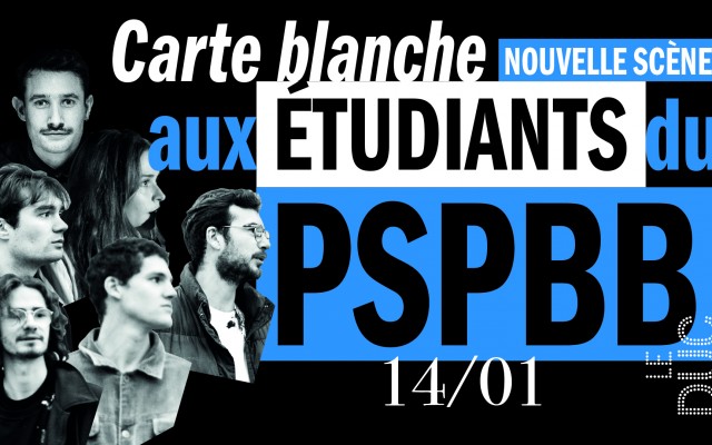 Carte blanche aux étudiants du PSPBB - #LaNouvelleScène