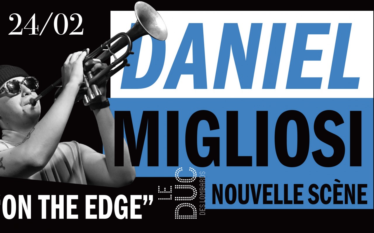 Daniel Migliosi - "ON THE EDGE" - #LaNouvelleScène