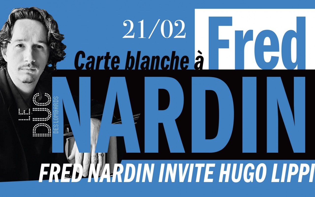 Carte Blanche à Fred Nardin - Fred Nardin invites Hugo Lippi